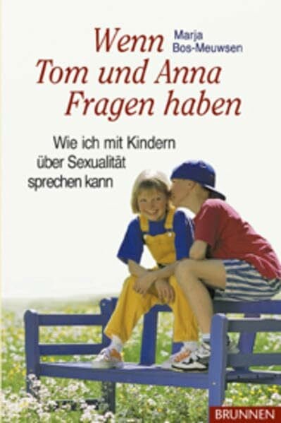 Pitt, Heike Wenn Tom und Anna Fragen haben: Wie ich mit Kindern über Sexualität sprechen kann