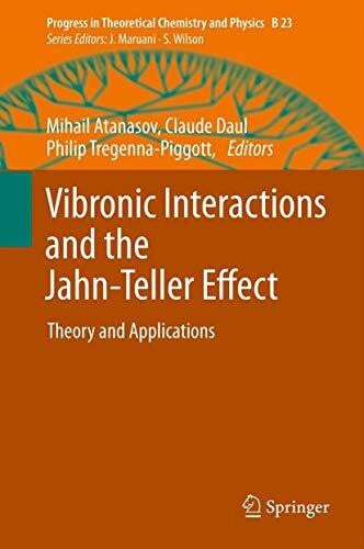 Tregenna-Piggott, Philip L.W. Vibronic Interactions and the Jahn-Teller Effect: Theory and Applications (Progress in Theoretical Chemistry and Physics, 23, Band 23)