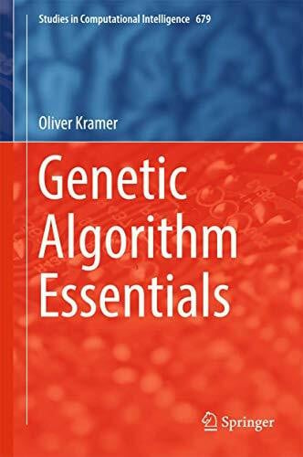 Kramer, Oliver Genetic Algorithm Essentials (Studies in Computational Intelligence, 679, Band 679)