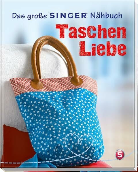 Arndt, Jochen Das große SINGER Nähbuch Taschen-Liebe (Singer Nähbücher)