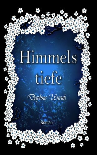 Unruh, Daphne Himmelstiefe: Roman
