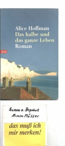 Hoffman, Alice Das halbe und das ganze Leben (btb-TB)