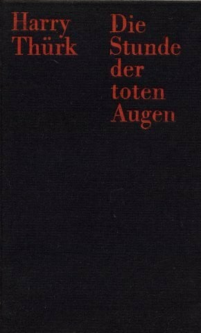 Thürk, Harry Die Stunde der toten Augen: Roman