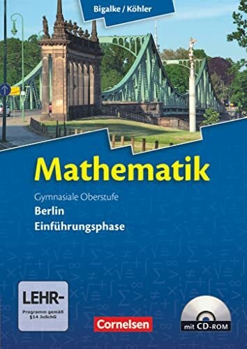 Kuschnerow, Horst Bigalke/Köhler: Mathematik - Berlin - Ausgabe 2010 - Einführungsphase: Schulbuch mit CD-ROM