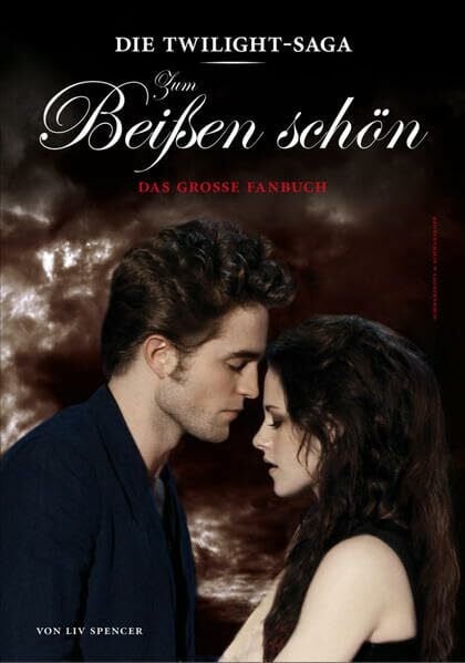 Wortmann, Thorsten Die »Twilight«-Saga: Zum Beißen schön: Das große Fanbuch