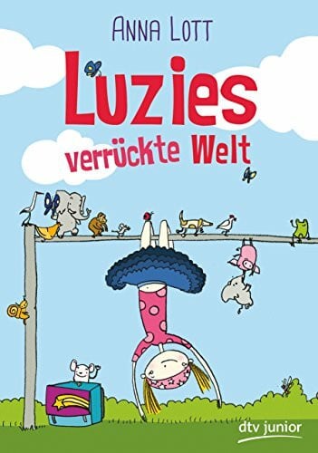 Göpfert, Lucie Luzies verrückte Welt (Luzies verrückte Welt-Reihe, Band 1)