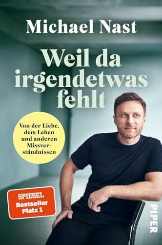 Nast, Michael Weil da irgendetwas fehlt: Von der Liebe, dem Leben und anderen Missverständnissen | Der SPIEGEL-Bestseller #1