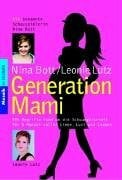 Lutz, Leonie Generation Mami. 999 Begriffe rund um die Schwangerschaft für 9 Monate voller Liebe, Lust und Launen