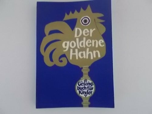Schulenburg, Reiner Der goldene Hahn: Gesangbuch für Kinder