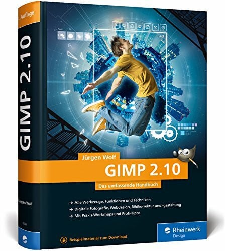 Wolf, Jürgen GIMP 2.10: Das umfassende Handbuch | GIMP von A bis Z auf knapp 1.000 Seiten