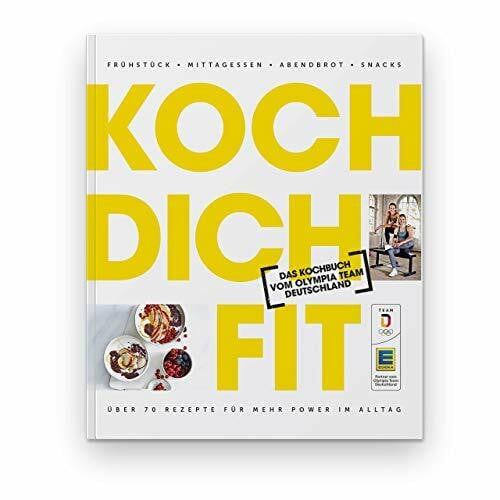 Edeka Media GmbH Koch dich fit: Das Kochbuch vom Olympia Team Deutschland. Frühstück, Mittagessen, Abendbrot, Snacks. Über 70 Rezepte für mehr Power im Alltag