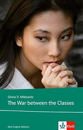 Gloria D. Miklowitz The War Between the Classes: Schulausgabe für das Niveau B1, ab dem 5. Lernjahr. Ungekürzter englischer Originaltext mit Annotationen (Young Adult Literature: Klett English Editions)