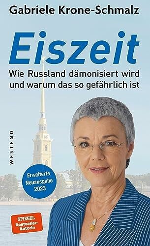 Krone-Schmalz, Gabriele Eiszeit: Wie Russland dämonisiert wird und warum das so gefährlich ist
