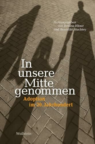 Stuchtey, Benedikt In unsere Mitte genommen: Adoption im 20. Jahrhundert