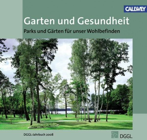 Deutsche Gesellschaft für Gartenkunst und Landschaftskultur, Deutsche Garten und Gesundheit: Parks und Gärten für unser Wohlbefinden