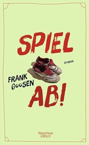 Goosen, Frank Spiel ab!: Roman