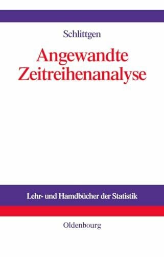 Schlittgen, Rainer Angewandte Zeitreihenanalyse mit R (Lehr- und Handbücher der Statistik)