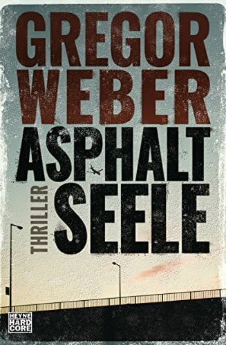 Weber, Gregor Asphaltseele: Thriller
