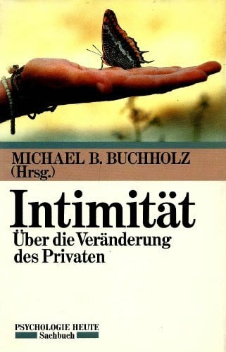 Buchholz, Michael B Intimität: Über die Veränderung des Privaten