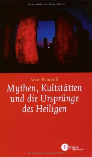 Bancroft, Anne Mtythen, Kultstätten und die Ursprünge des Heiligen (Patmos Paperback)