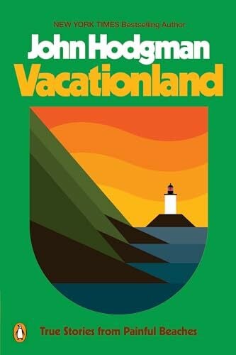 Hodgman, John Vacationland: True Stories from Painful Beaches