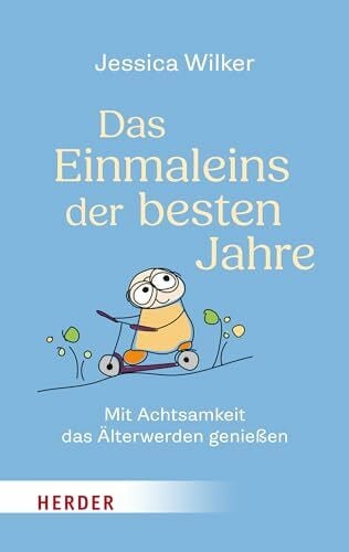 Wilker, Jessica Das Einmaleins der besten Jahre: Mit Achtsamkeit das Älterwerden genießen