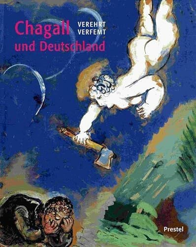 Grütters, Monika Verehrt - Verfemt. Chagall und Deutschland