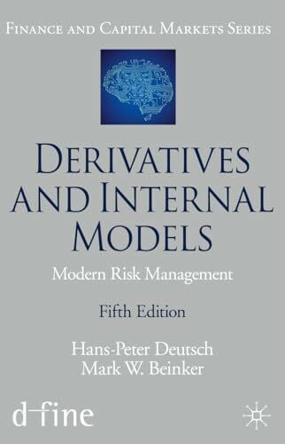 Beinker, Mark W. Derivatives and Internal Models: Modern Risk Management (Finance and Capital Markets Series)