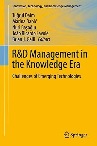 Galli, Brian J. R&D Management in the Knowledge Era: Challenges of Emerging Technologies (Innovation, Technology, and Knowledge Management)