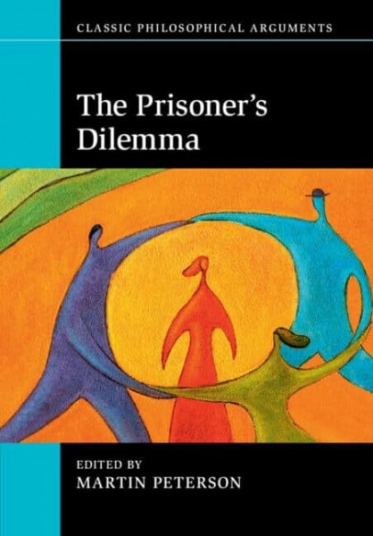Peterson, Martin The Prisoner's Dilemma (Classic Philosophical Arguments)