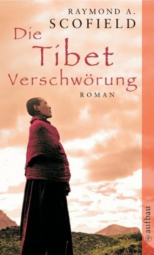 Scofield, Raymond A. Die Tibet-Verschwörung: Roman (Aufbau Taschenbücher)