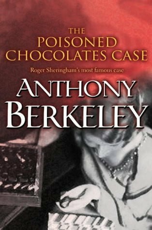 Berkeley, Anthony The Poisoned Chocolates Case (A Roger Sheringham case)