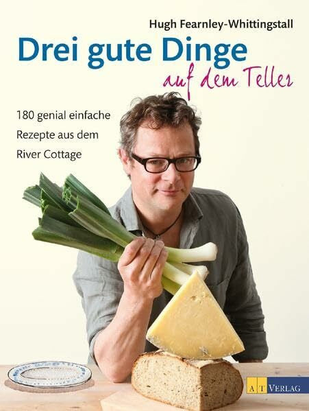 Bonn, Susanne Drei gute Dinge auf dem Teller: 180 genial einfache Rezepte aus dem River Cottage