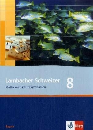 Weiser, Uwe Lambacher Schweizer Mathematik 8. Ausgabe Bayern: Schülerbuch Klasse 8 (Lambacher Schweizer. Ausgabe für Bayern ab 2003)