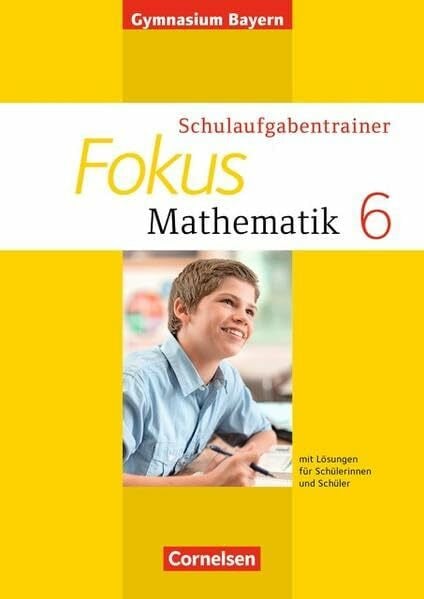 Wagner, Irmgard Fokus Mathematik - Bayern - Bisherige Ausgabe / 6. Jahrgangsstufe - Schulaufgabentrainer mit Lösungen - Ausgabe 2014: Für Schülerinnen und Schüler