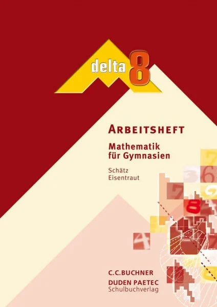 Schätz, Rudolf delta – Bayern / Mathematik für Gymnasien: delta – Bayern / delta AH 8: Mathematik für Gymnasien