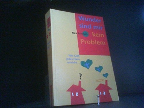 Dick Eastman Wunder sind mir kein Problem: Wie Gott jedes Haus erreicht