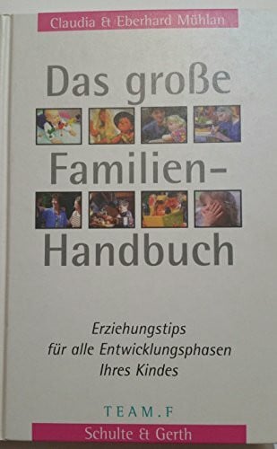 Schulte & Gerth Das große Familien-Handbuch *: Erziehungstipps für alle Entwicklungsphasen Ihres Kindes.