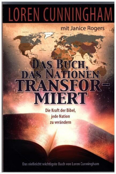 Cunningham, Loren Das Buch, das Nationen transformiert: Die Kraft der Bibel, jede Nation zu verändern
