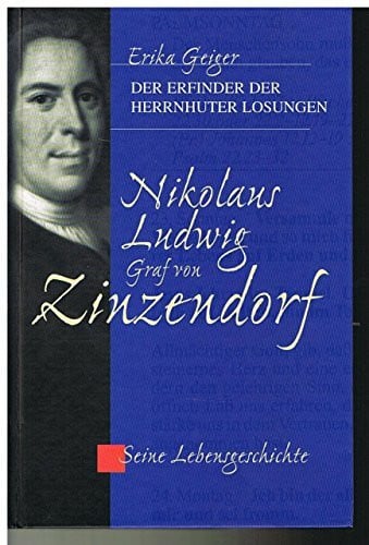 Geiger, Erika Nikolaus Ludwig Graf von Zinzendorf: Seine Lebensgeschichte