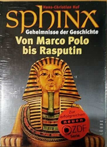 Huf, Hans Ch Sphinx - Geheimnisse der Geschichte: Von Marco Polo bis Rasputin (Lübbe TV-Begleiter)