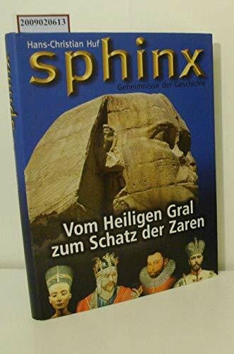 Huf, Hans Ch Sphinx, Geheimnisse der Geschichte, Bd.5, Vom Heiligen Gral zum Schatz der Zaren (Lübbe TV-Begleiter)