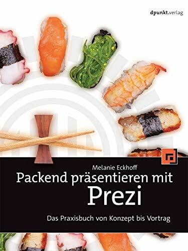 Eckhoff, Melanie Packend präsentieren mit Prezi: Das Praxisbuch von Konzept bis Vortrag