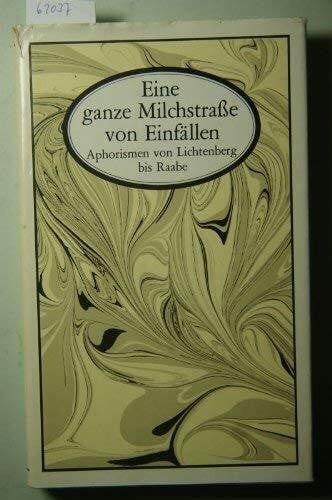 Simon, Dietrich Eine ganze Milchstraße von Einfällen. Aphorismen von Lichtenberg bis Raabe