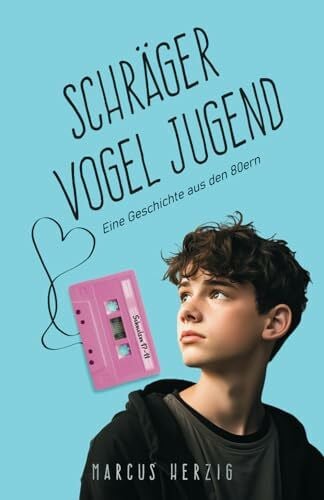 Herzig, Marcus Schräger Vogel Jugend: Eine Geschichte aus den 80ern