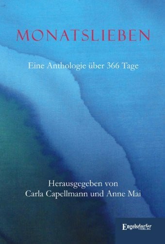 Gisela Lenze Monatslieben. Eine Anthologie über 366 Tage: Herausgegeben von Carla Capellmann und Anne Mai