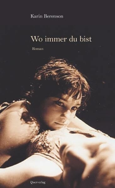 Berenson, Karin Wo immer du bist: Roman