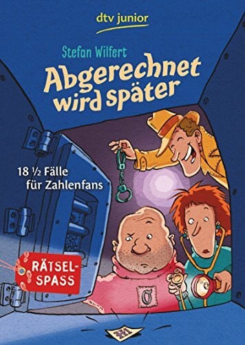 Spang, Markus Abgerechnet wird später: 18 1/2 Fälle für Zahlenfans (dtv junior)