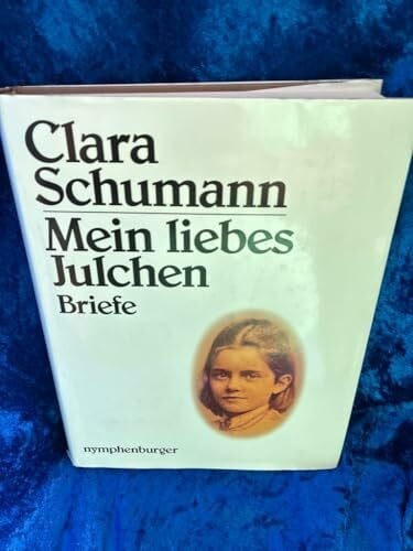 Schumann Clara und Dietz-Rüdiger Moser Mein liebes Julchen