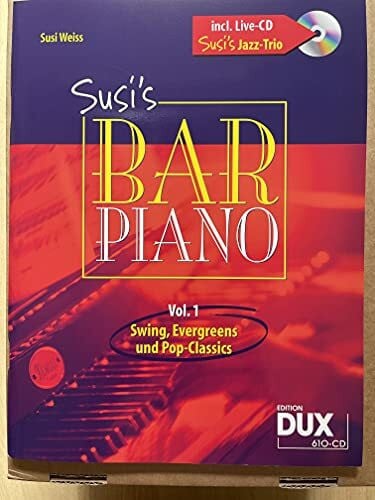 Weiss, Susi Susi's Bar Piano 1: Swing, Evergreens und Pop-Classics in mittelschwerer Bearbeitung für den anspruchsvollen Pianisten